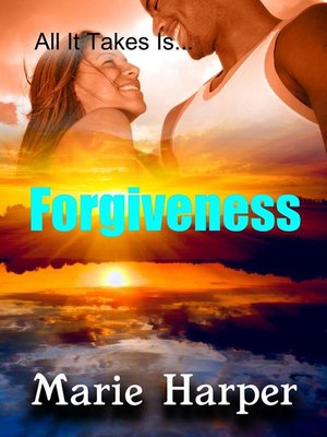 cover image of All It Takes Is...Forgiveness
